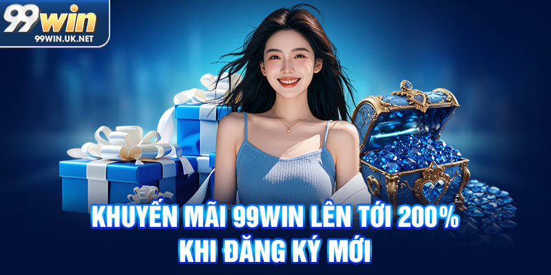 Khuyến mãi 99win lên tới 200% khi đăng ký mới
